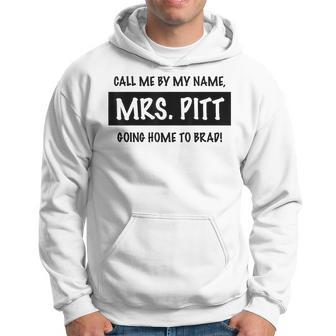 Trendy Call Me By My Name Mrs Pitt Going Home To Brad Hoodie - Monsterry