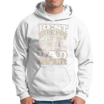 Truck Driver Best Trucking Dad Ever Trucker Fathers Day Hoodie - Monsterry UK