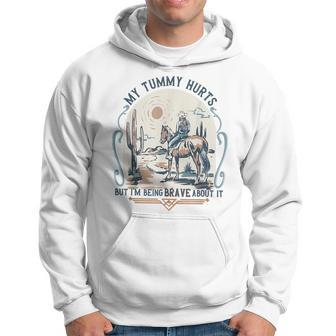 My Tummy Hurts But I'm Being Brave About It Hoodie | Mazezy