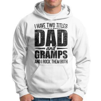 I Have Two Titles Dad And Gramps Father's Day Gramps Hoodie - Monsterry
