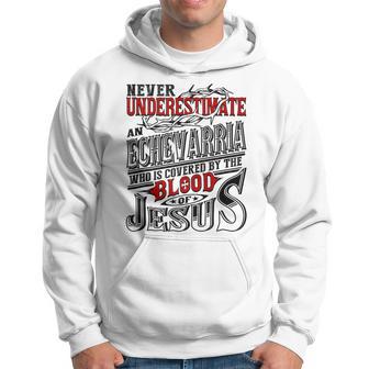 Never Underestimate Echevarria Family Name Hoodie - Seseable