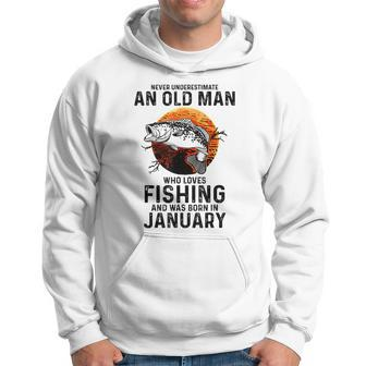 Never Underestimate Old Man Who Love Fishing Born In January Hoodie | Mazezy AU