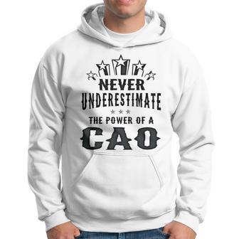 Never Underestimate The Power Of A Cao Hoodie - Thegiftio UK
