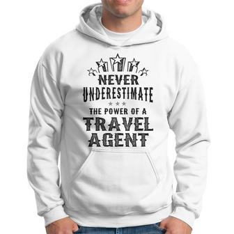 Never Underestimate The Power Of A Travel Agent Hoodie - Thegiftio UK