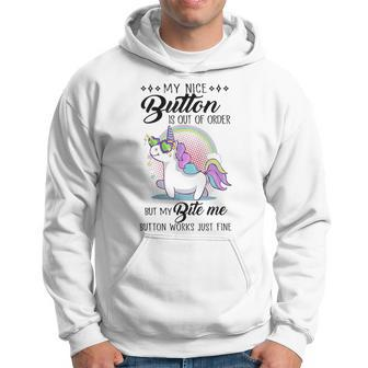 Unicorn My Nice Button Is Out Of Order But My Bite Me Hoodie - Monsterry