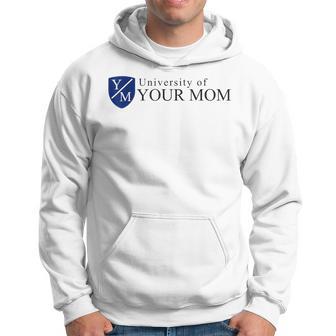University Of Your Mom Hoodie - Thegiftio UK