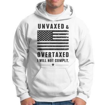 Unvaxxed And Overtaxed I Will Not Comply Saying Hoodie - Seseable
