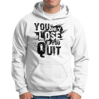Vintage Retro You Only Lose If You Quit Hoodie - Seseable