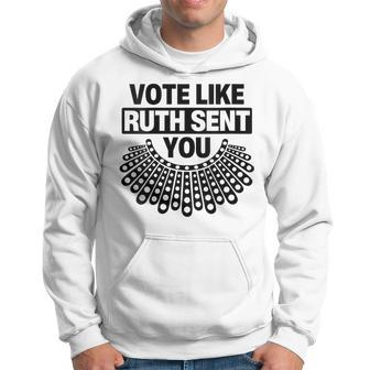 Vote Like Ruth Sent You Feminist Quote Hoodie - Seseable