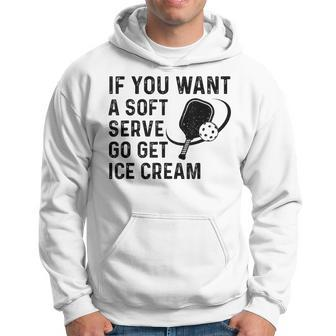 If You Want A Soft Serve Pickleball Women Hoodie - Seseable