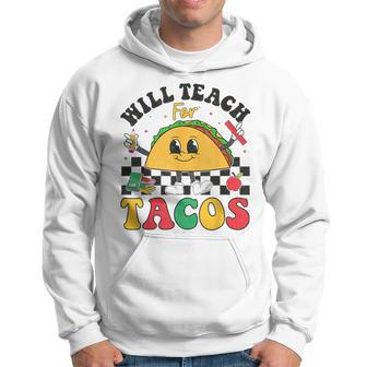 Will Teach For Tacos Lover Cute Cinco De Mayo Teacher Hoodie - Seseable