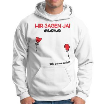 Wir Sagen Ja Wedding Guest Book Guest List Polter Wedding Hoodie - Geschenkecke