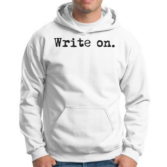 Write On Writing For Writers Black Text Hoodie - Monsterry AU