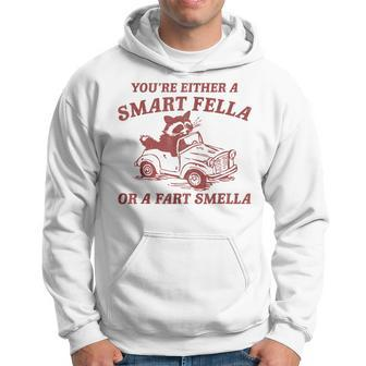 You're Either A Smart Fella Or A Fart Smella Sarcastic Hoodie - Thegiftio UK