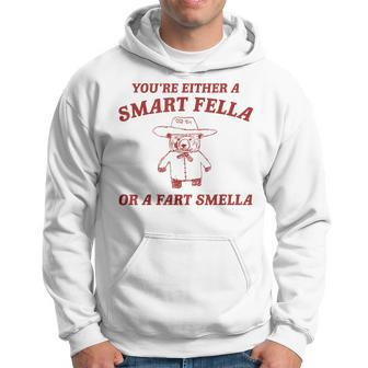 You're Either A Smart Fella Or A Fart Smella Hoodie | Mazezy
