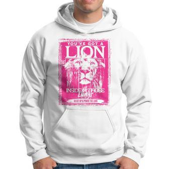 You've Got A Lion Inside Of Those Lungs Praise The Lord Hoodie - Monsterry UK