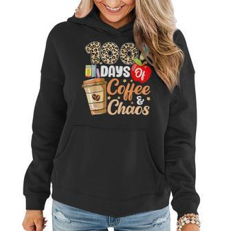 100 Days Of Coffee & Chaos 100Th Day Of School Teacher Kid Women Hoodie - Seseable