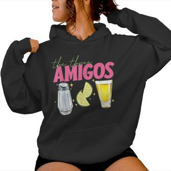 The 3 Three Amigos Tequila Shot Glass Cinco De Mayo Women Hoodie - Seseable