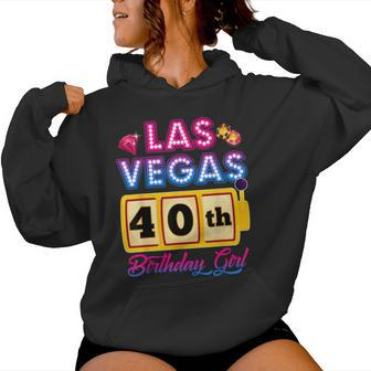 40 Years Old Vegas Girls Trip Vegas 40Th Birthday Girls Women Hoodie - Thegiftio UK