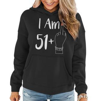 I Am 51 Plus 1 Middle Finger For A 52Th 52 Years Old Women Hoodie - Monsterry DE