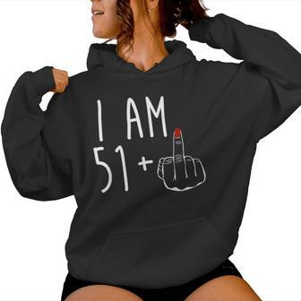 I Am 51 Plus 1 Middle Finger Girl 52Nd Birthday 52 Years Old Women Hoodie - Seseable