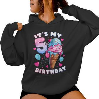 5Th Birthday Girl 5 Years Ice Cream Number 5 Women Hoodie - Monsterry
