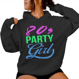80S Party Girl 80S Clothes 80S Party Fan 80'S Retro Women Hoodie - Thegiftio UK