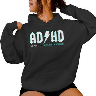 Adhd Highway To Hey Look A Squirrel Adhd Women Hoodie - Monsterry CA