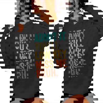 Admit It You'll Low Key Miss Me Bruh Teacher Women Hoodie - Seseable