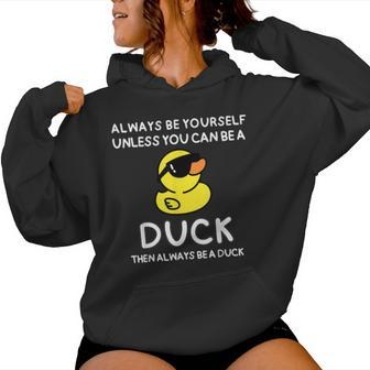 Always Be Yourself Unless You Can Be A Duck Cute Women Hoodie - Seseable