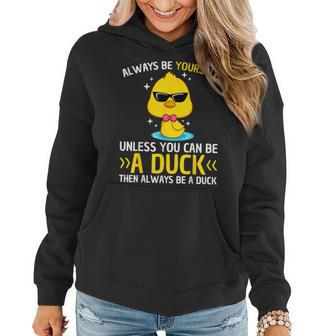 Always Be Yourself Unless You Can Be A Duck Lover Duck Women Hoodie - Seseable