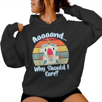 Annnd Why Should I Care Unicorn Apparel Sarcastic Women Hoodie - Seseable