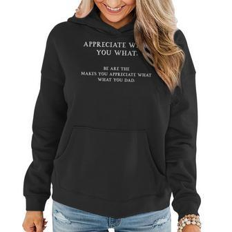 Appreciate What You What Oddly Specific Sarcastic Meme Women Hoodie - Thegiftio UK
