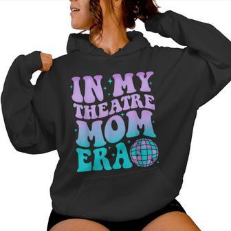 In My Theatre Mom Era Groovy Retro Mother Mama Tie Dye Women Hoodie - Monsterry