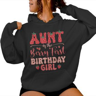 Aunt Of The Berry First Birthday Girl Strawberry Family Women Hoodie - Seseable