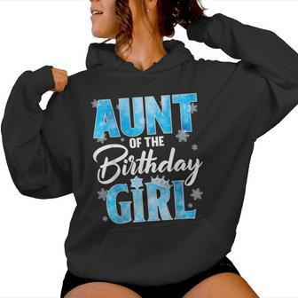 Aunt Of The Birthday Girl Family Snowflakes Winter Party Women Hoodie | Mazezy