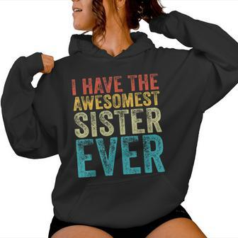 I Have The Awesomest Sister Ever My Sister Birthday Vintage Women Hoodie - Monsterry