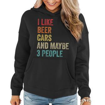 I Like Beer Cars & Maybe 3 People Car Guy Car Lover Drinking Women Hoodie - Monsterry AU