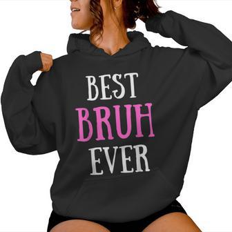 Best Bruh Ever Sister Friend Mom Women Hoodie - Monsterry DE