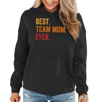 Best Team Mom Ever Mother Day Team Mom Mommy Mama Women Women Hoodie - Monsterry AU