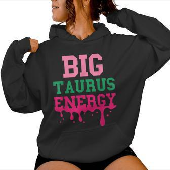 Big Taurus Energy Zodiac Sign Drip Birthday Vibe Women Hoodie | Mazezy DE
