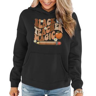 Black Teacher Magic Teacher Black History Melanin Women Hoodie - Monsterry AU