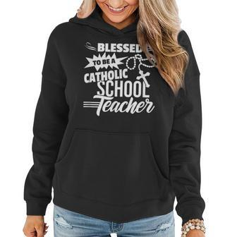 Blessed To Be A Catholic School Teacher Christian Teaching Women Hoodie - Monsterry AU