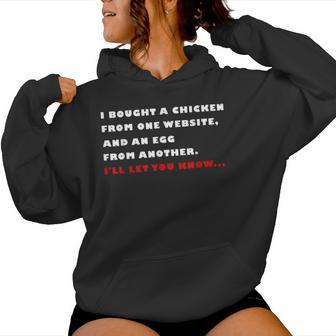 I Bought A Chicken From One Website And An Egg From Another Women Hoodie - Monsterry