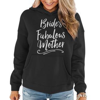 Bride's Fabulous Mother Wedding Party Rehearsal T Women Hoodie - Monsterry CA