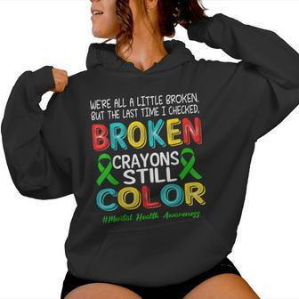 Broken Crayons Still Color Mental Health Awareness Women Women Hoodie - Monsterry DE