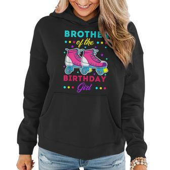 Brother Of The Birthday Girl Roller Skates Bday Skating Women Hoodie - Monsterry AU