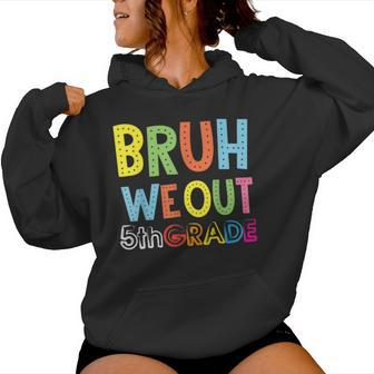 Bruh We Out 5Th Grade Teacher Last Day Of School Women Hoodie | Mazezy AU