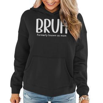 Bruh Formerly Known As Mom Mama For Mom Women Hoodie - Seseable