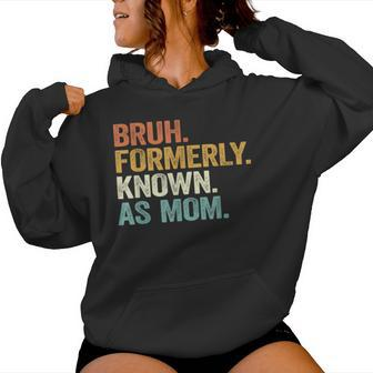Bruh Formerly Known As Mom Mom Mother Vintage Women Hoodie - Seseable